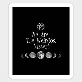 We are the weirdos, mister! Sticker